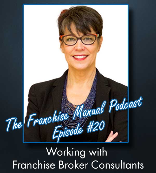 The Franchise Manual Podcast - Episode #20 - Working with Franchise Broker Consultants