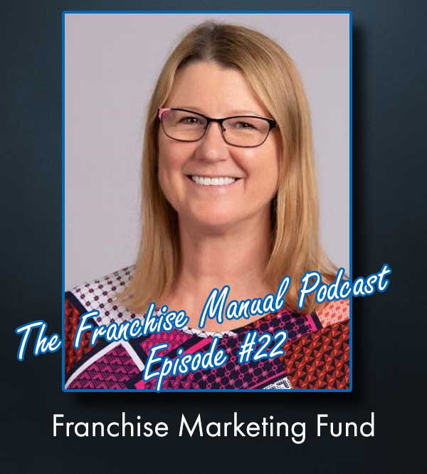 The Franchise Manual Podcast - Episode #22 - Franchise Marketing Fund