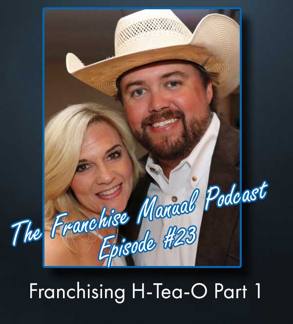 The Franchise Manual Podcast - Episode #23 - Franchising H-Tea-O Part 1