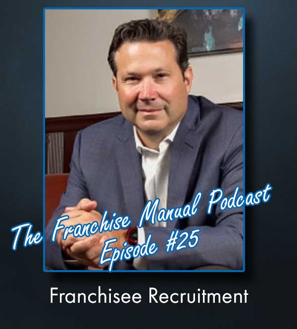 Franchise Manual Podcast #25 - Franchisee Recruitment
